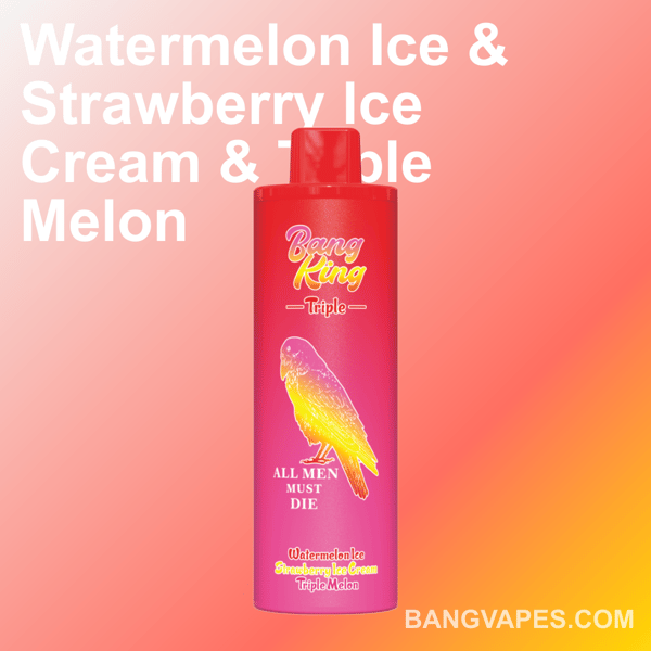 A red vape device labeled 'Bang King Triple' with a yellow parrot graphic and the text 'All Men Must Die' alongside the flavor description 'Watermelon Ice, Strawberry Ice Cream & Triple Melon' on a gradient rose-to-orange background, featuring 'BANGVAPES.COM' near the bottom.